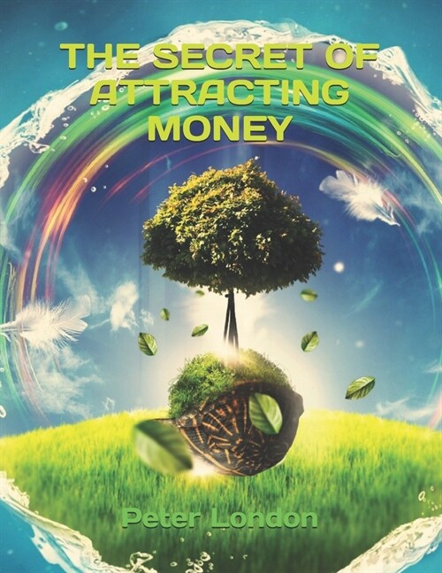 The Secret of Attracting Money: How to Attract Money Using the Law of Attract? (Paperback)