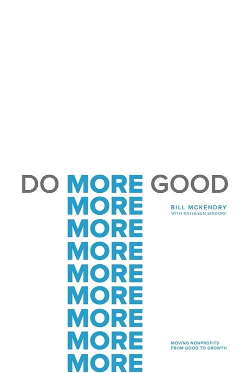 Do More Good: Moving Nonprofits from Good to Growth (Hardcover)