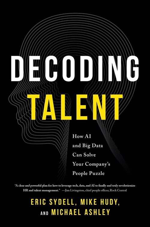 Decoding Talent: How AI and Big Data Can Solve Your Companys People Puzzle (Hardcover)