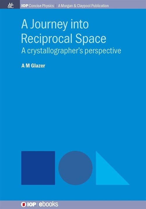 A Journey into Reciprocal Space: A Crystallographers Perspective (Hardcover)