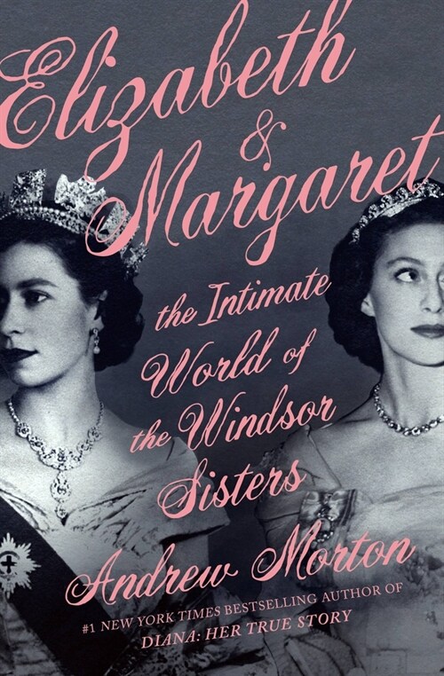 Elizabeth & Margaret: The Intimate World of the Windsor Sisters (Paperback)