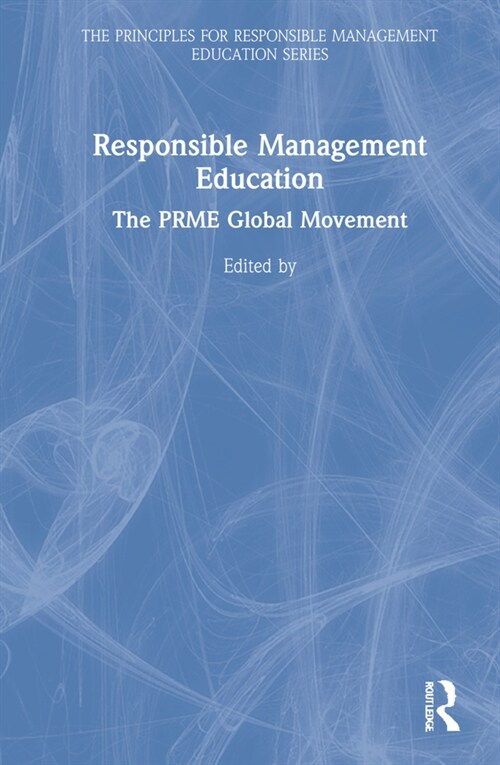 Responsible Management Education : The PRME Global Movement (Hardcover)