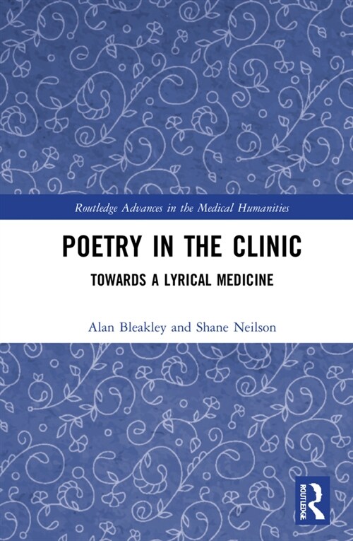 Poetry in the Clinic : Towards a Lyrical Medicine (Hardcover)