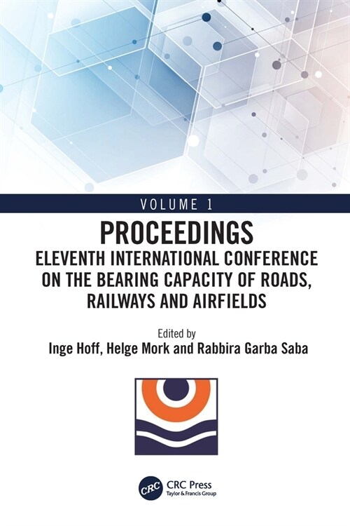 Eleventh International Conference on the Bearing Capacity of Roads, Railways and Airfields : Volume 1 (Hardcover)