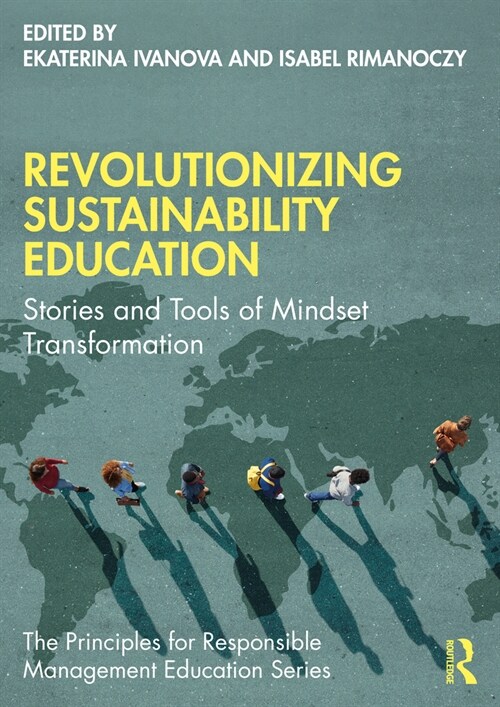 Revolutionizing Sustainability Education : Stories and Tools of Mindset Transformation (Paperback)