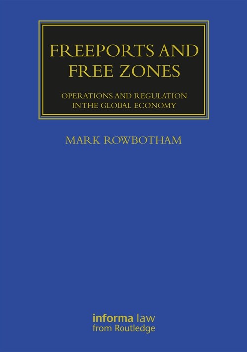 Freeports and Free Zones : Operations and Regulation in the Global Economy (Hardcover)