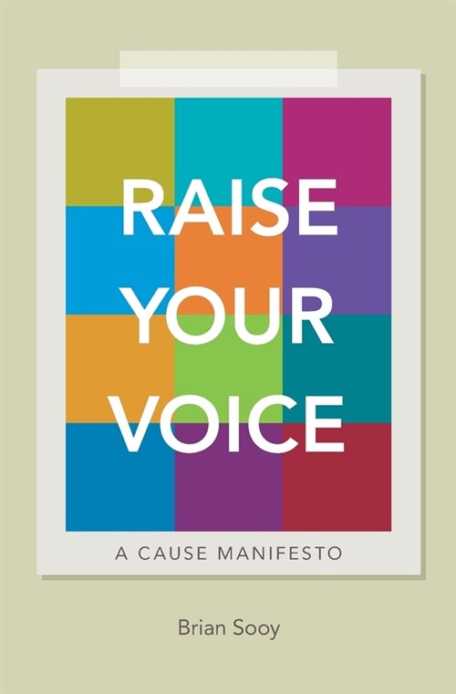 Raise Your Voice: A Cause Manifesto (Paperback)