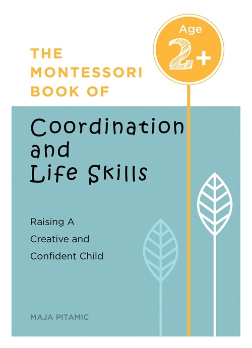 The Montessori Book of Coordination and Life Skills: Raising a Creative and Confident Child (Paperback)