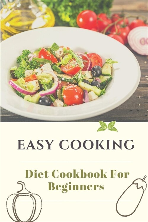 Easy Cooking: Diet Cookbook For Beginners: Diet For Beginner (Paperback)