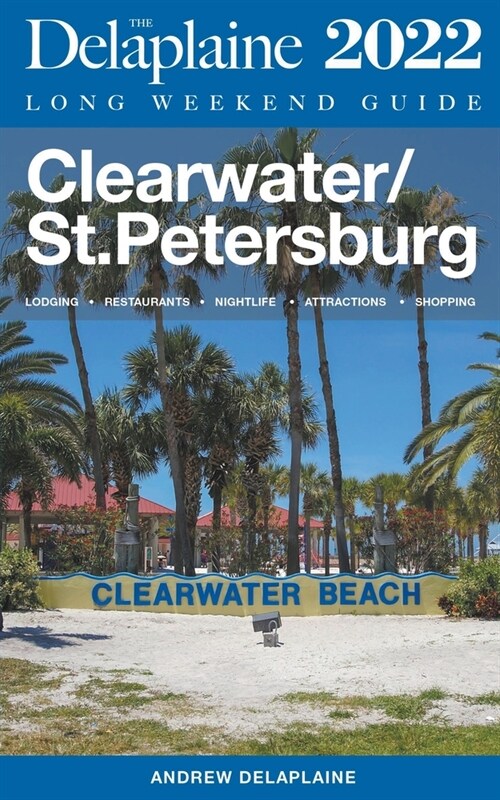 Clearwater / St. Petersburg - The Delaplaine 2022 Long Weekend Guide (Paperback)