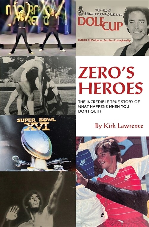 Zeros Heroes: The Incredible True Story of What Happens When You Dont Quit! (Paperback)