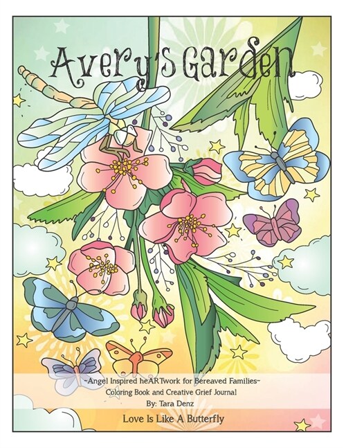 Averys Garden Coloring Book and Creative Grief Journal: Love Is Like A Butterfly (Paperback)