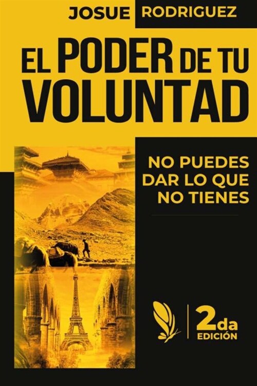 El Poder de tu Voluntad 2da Edici?: No puedes dar lo que no tienes (Paperback)