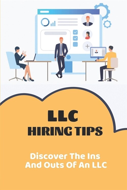 LLC Hiring Tips: Discover The Ins And Outs Of An LLC: Know Llc Taxes (Paperback)