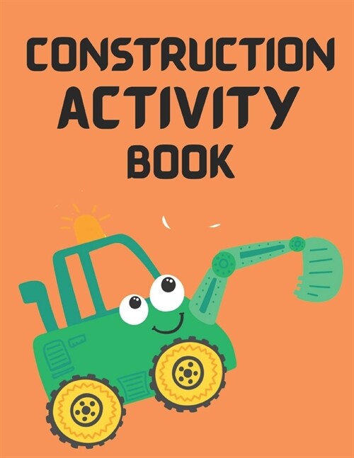 Construction Activities Book: The Ultimate Construction Coloring Book (Paperback)