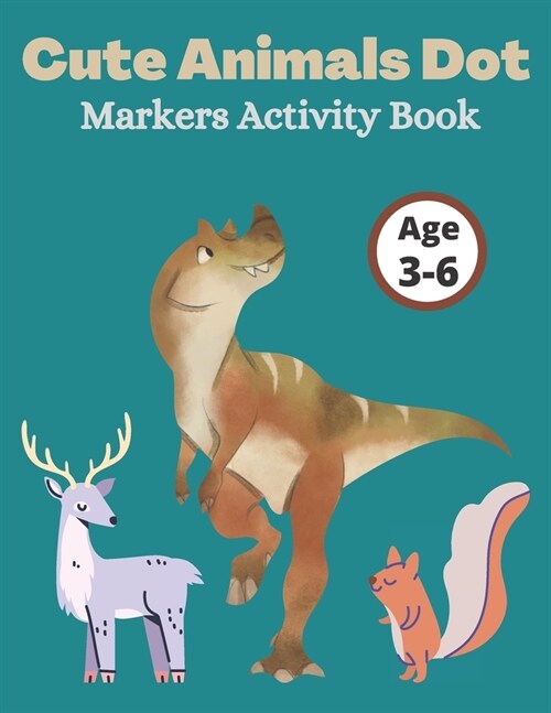 Cute Animals Dot Markers Activity Book: Animals Dot Markers Coloring Book For Kids (Paperback)