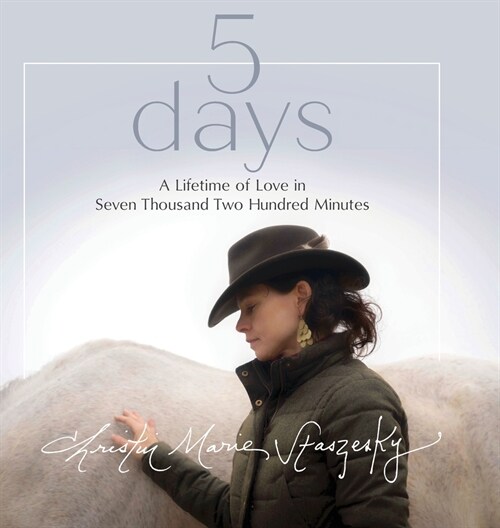 5 days: A Lifetime of Love in Seven Thousand Two Hundred Minutes (Hardcover)