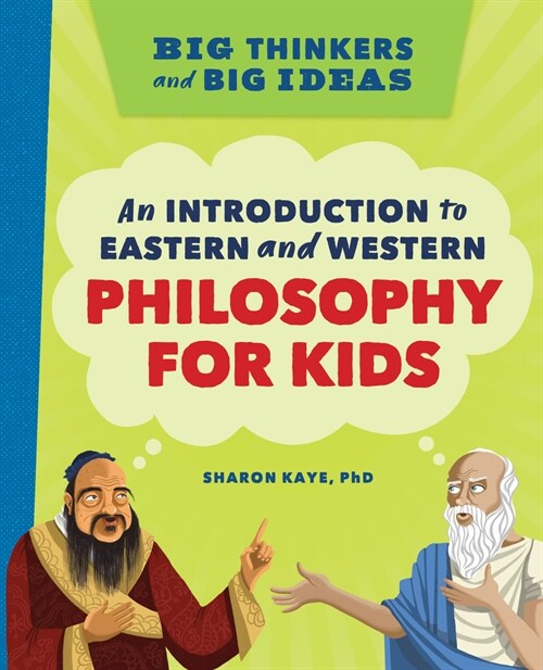 Big Thinkers and Big Ideas: An Introduction to Eastern and Western Philosophy for Kids (Hardcover)