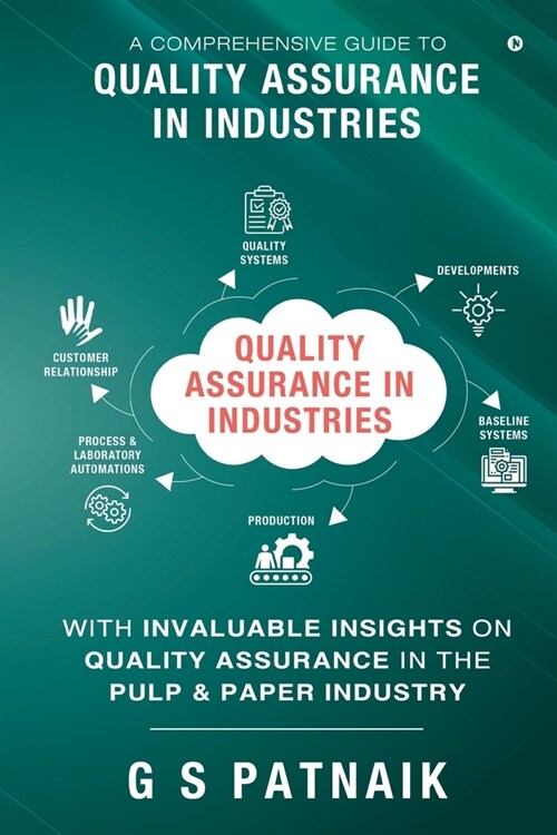 Quality Assurance in Industries: A Comprehensive Guide to Quality Assurance in Industries (Paperback)