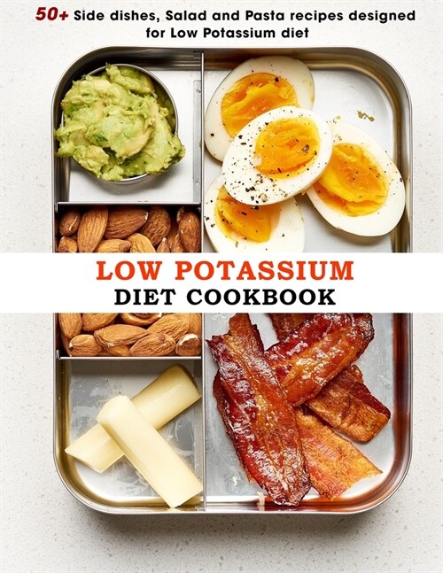 Low Potassium Diet Cookbook: 50+ Side dishes, Salad and Pasta recipes designed for Low Potassium diet (Paperback)