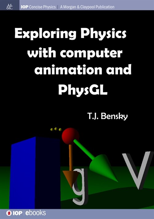 Exploring physics with computer animation and PhysGL (Hardcover)