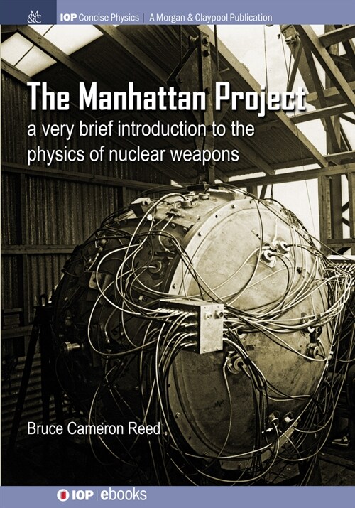 The Manhattan Project: A very brief introduction to the physics of nuclear weapons (Hardcover)