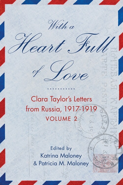 With a Heart Full of Love: Clara Taylors Letters from Russia 1918-1919 Volume 2 (Paperback)