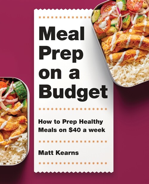 Meal Prep on a Budget: How to Prep Healthy Meals on $40 a Week (Paperback)