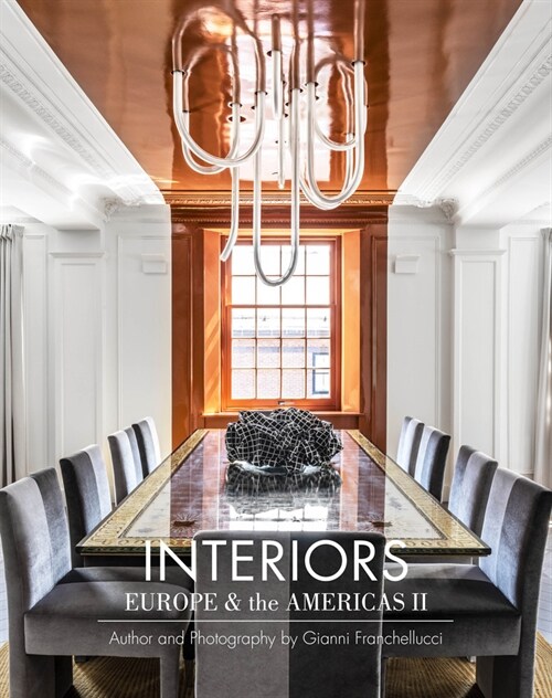 Interiors Europe & the Americas II: Author and Photography by Gianni Franchellucci (Hardcover)