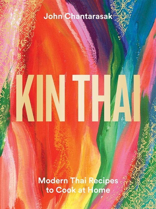 Kin Thai : Modern Thai Recipes to Cook at Home (Hardcover)