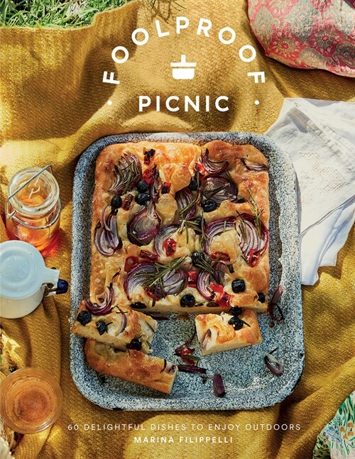 Foolproof Picnic : 60 Delightful Dishes to Enjoy Outdoors (Hardcover)