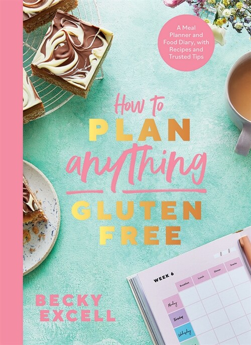 How to Plan Anything Gluten Free (The Sunday Times Bestseller) : A Meal Planner and Food Diary, with Recipes and Trusted Tips (Paperback)
