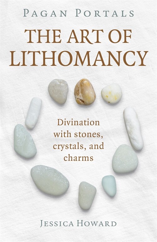 Pagan Portals - The Art of Lithomancy : Divination with stones, crystals, and charms (Paperback)