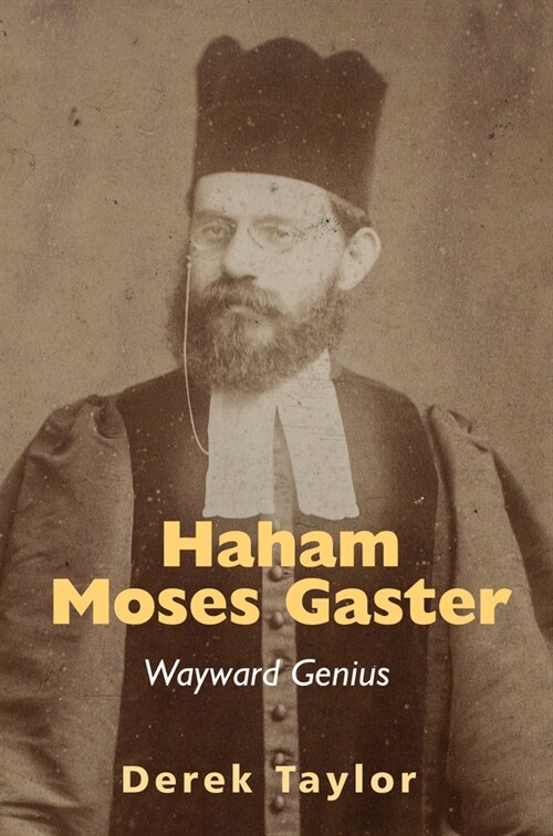 Haham Moses Gaster : Wayward Genius (Hardcover)