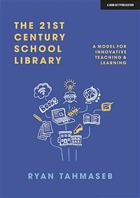 The 21st Century School Library: A Model for Innovative Teaching & Learning (Paperback)
