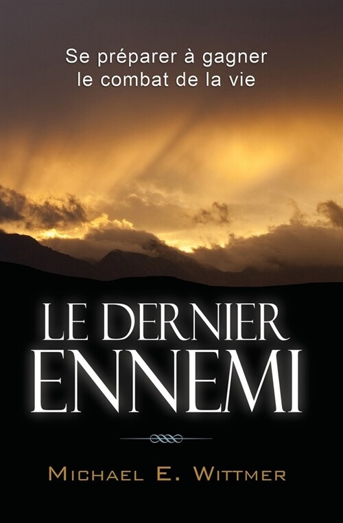 Le dernier ennemi: Se pr?arer ?gagner le combat de la vie (Paperback)