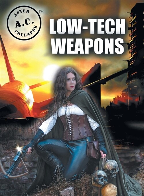 A.C. After Collapse Low-Tech Weapons (Hardcover)