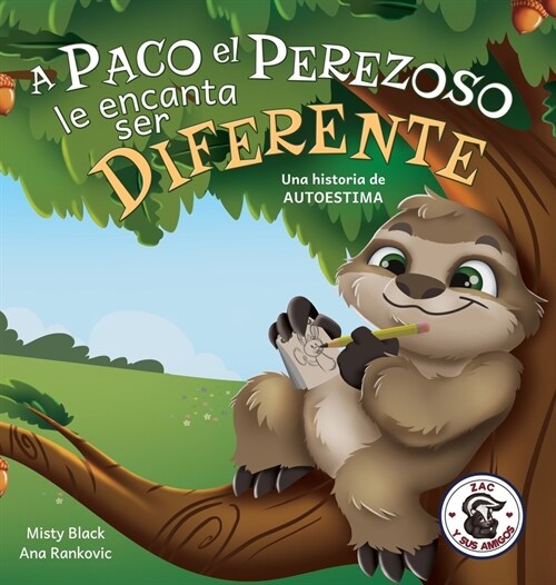 A Paco el Perezoso le encanta ser diferente: Una historia de autoestima: Sloan the Sloth Loves Being Different (Spanish Edition) (Hardcover)