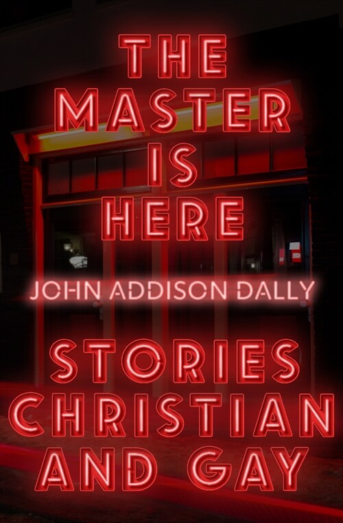 The Master Is Here: Stories Christian and Gay (Paperback)