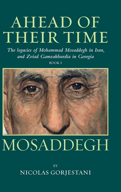 Mosaddegh: The Legacies of Mohammad Mosaddegh in Iran, and Zviad Gamaskhurdia in Georgia (Hardcover)