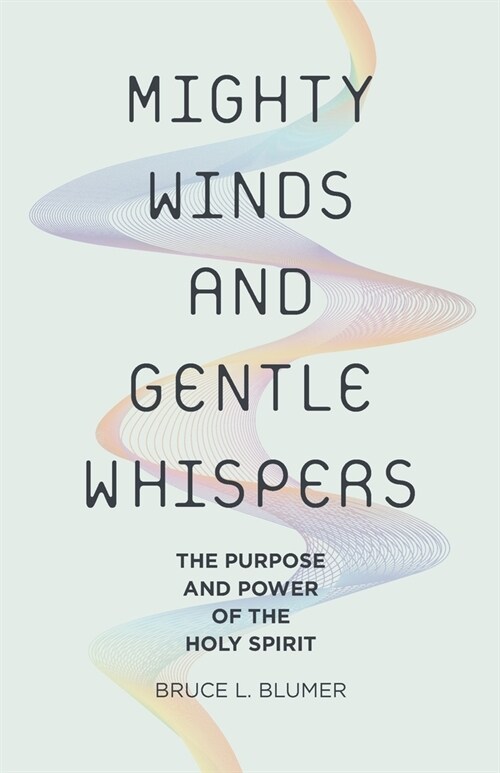 Mighty Winds and Gentle Whispers: The Purpose and Power of the Holy Spirit (Paperback)
