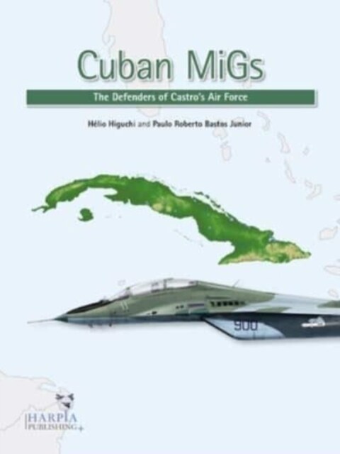 Cuban Migs: The Defenders of Castros Air Force (Paperback)