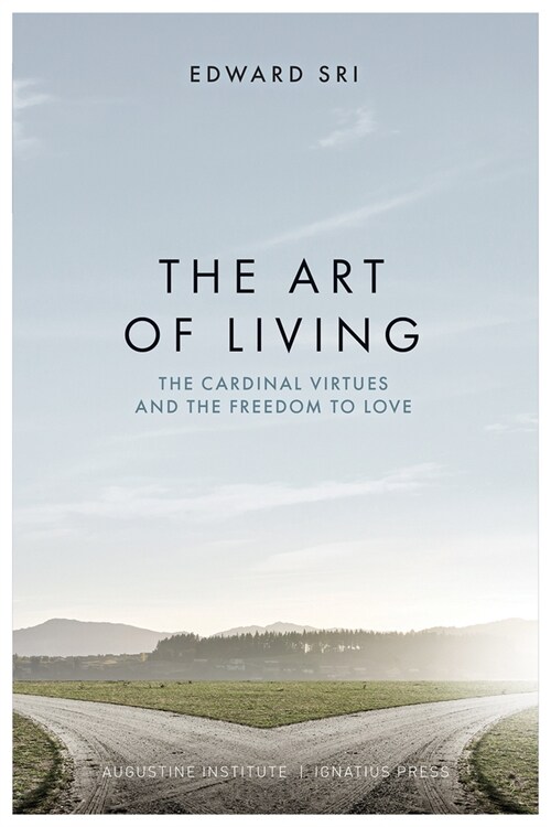 The Art of Living: The Cardinal Virtues and the Freedom to Love (Paperback)