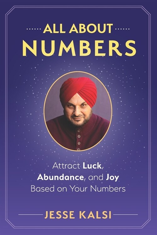 All About Numbers: Attract Luck, Abundance, and Joy Based on Your Numbers (Paperback)