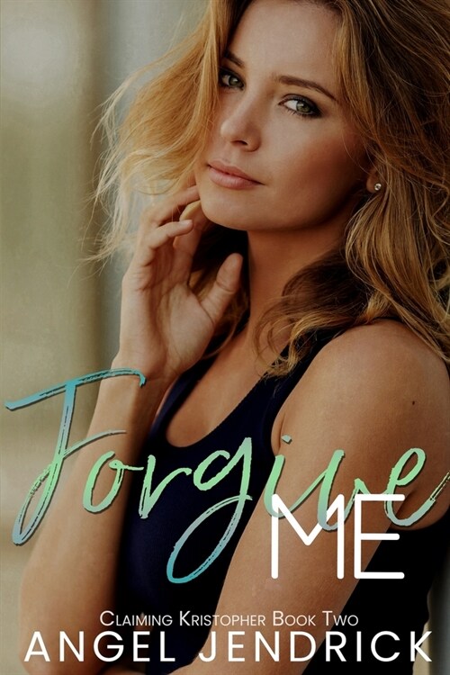 Forgive Me: A Best Friends to Lovers Second Chance Romance (Paperback)