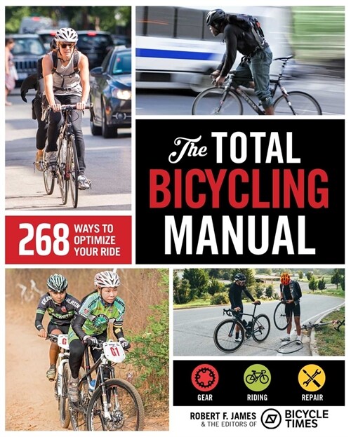 The Total Bicycling Manual: 268 Ways to Optimize Your Ride (Paperback)