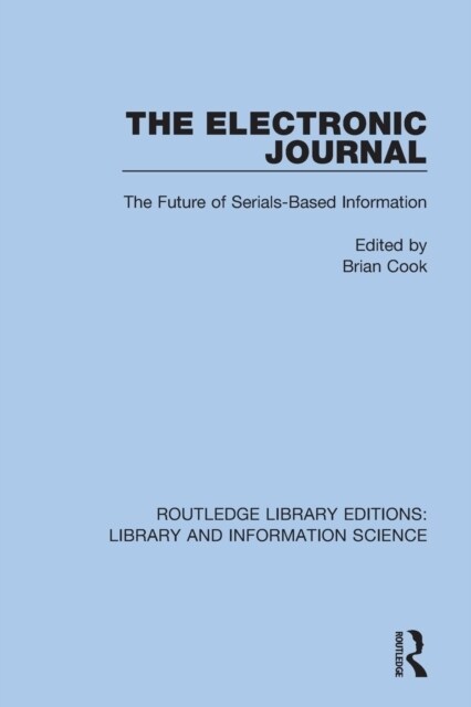 The Electronic Journal : The Future of Serials-Based Information (Paperback)