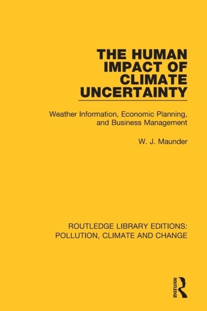 The Human Impact of Climate Uncertainty : Weather Information, Economic Planning, and Business Management (Paperback)