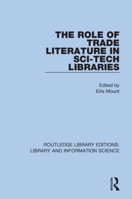 The Role of Trade Literature in Sci-Tech Libraries (Paperback, 1)