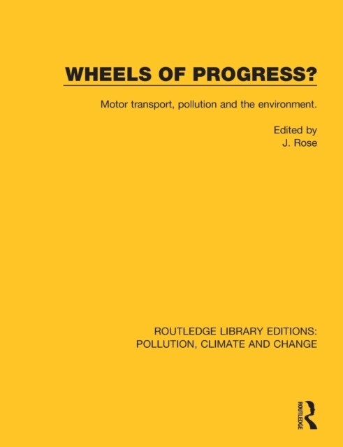 Wheels of Progress? : Motor transport, pollution and the environment. (Paperback)